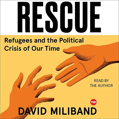 Rescue: Refugees and the Political Crisis of our Time