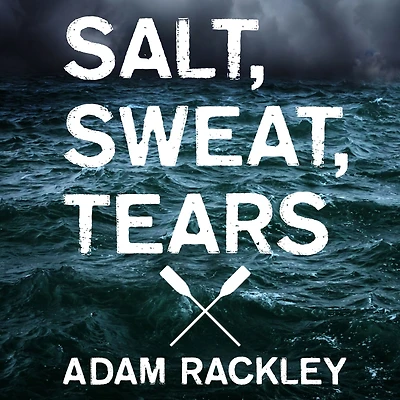 Salt, Sweat, Tears: the Men Who Rowed Oceans