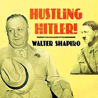 Hustling Hitler: the Jewish Vaudevillian Who Fooled Führer
