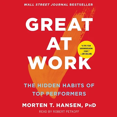 Great at Work: The Hidden Habits of Top Performers