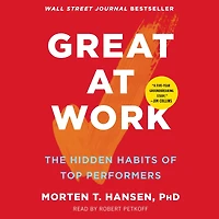Great at Work: The Hidden Habits of Top Performers
