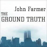 The Ground Truth: Untold Story of America Under Attack on 9/11