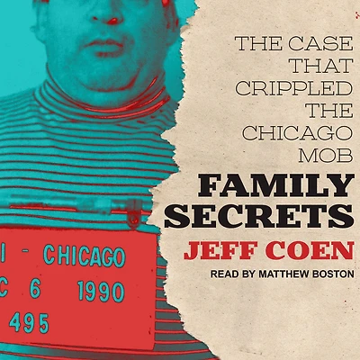 Family Secrets: the Case That Crippled Chicago Mob