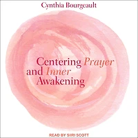Centering Prayer and Inner Awakening