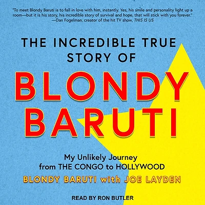 the Incredible True Story of Blondy Baruti: My Unlikely Journey from Congo to Hollywood