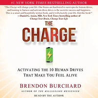 the Charge: Activating 10 Human Drives That Make You Feel Alive