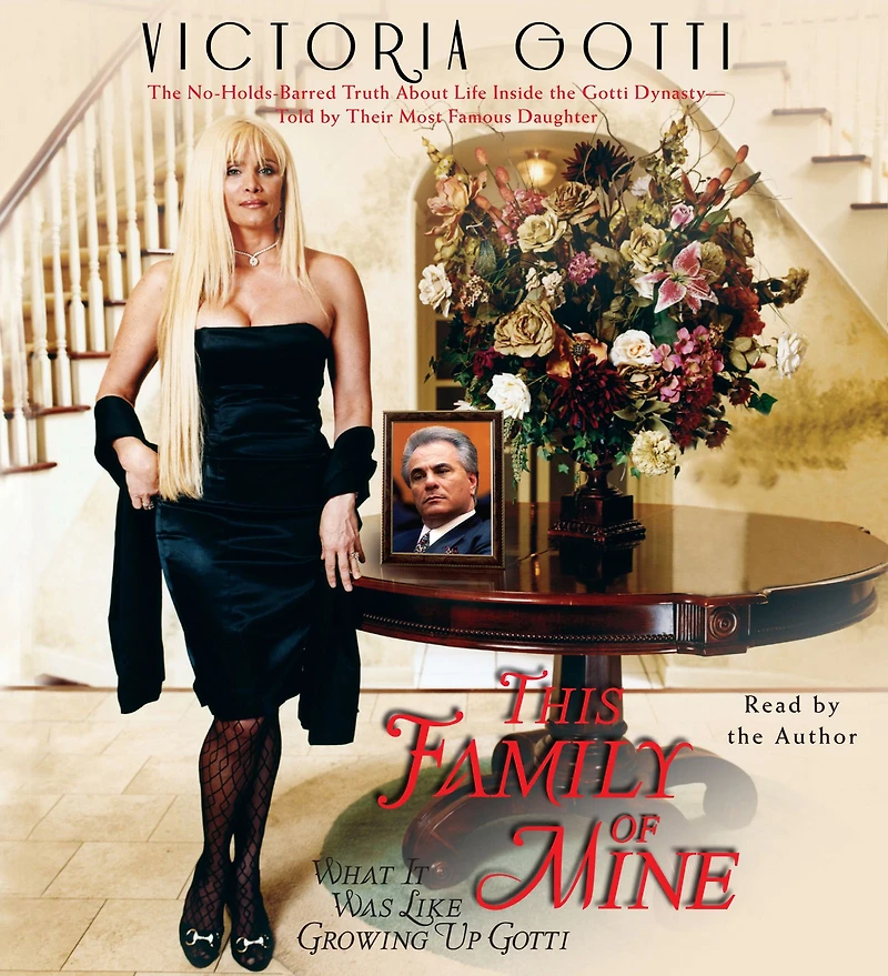 This Family of Mine: What It Was Like Growing Up Gotti (Abridged)