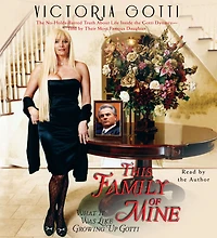 This Family of Mine: What It Was Like Growing Up Gotti (Abridged)