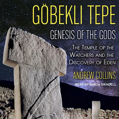 Gobekli Tepe: Genesis of the Gods: Temple Watchers and Discovery Eden