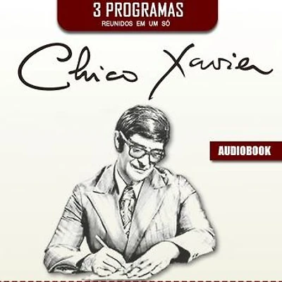Chico Xavier - três áudios em um só