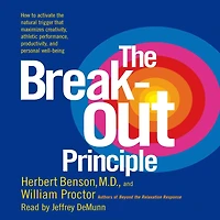 the Breakout Principle: How to Activate Natural Trigger That Maximizes Creativity, Athletic Performance, Productivity and Personal Well-Being (Abridged)