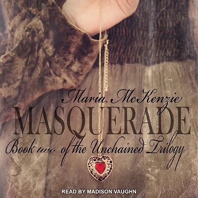 Masquerade: Book Two of the Unchained Trilogy