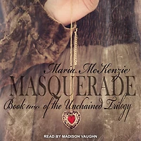 Masquerade: Book Two of the Unchained Trilogy