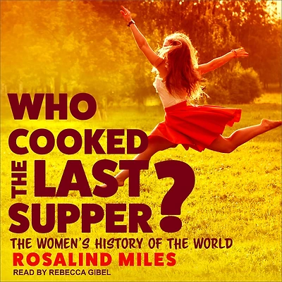 Who Cooked the Last Supper?: Women's History of World