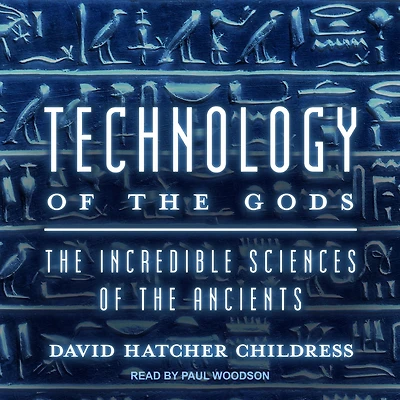 Technology of the Gods: Incredible Sciences Ancients