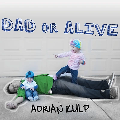 Dad or Alive: Confessions of an Unexpected Stay-at-home