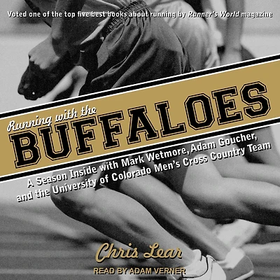 Running With The Buffaloes: A Season Inside Mark Wetmore, Adam Goucher, And University Of Colorado Men's Cross Country Team