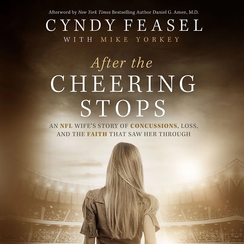 After the Cheering Stops: An NFL Wife's Story of Concussions, Loss, and Faith that Saw Her Through