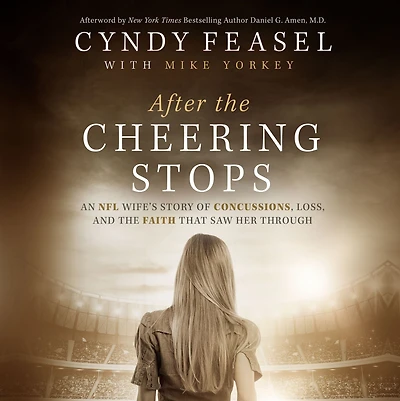 After the Cheering Stops: An NFL Wife's Story of Concussions, Loss, and Faith that Saw Her Through