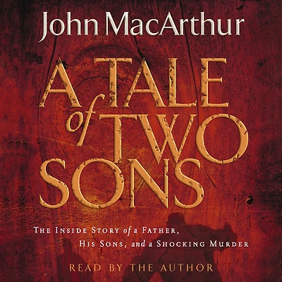 a Tale of Two Sons: The Inside Story Father, His Sons, and Shocking Murder