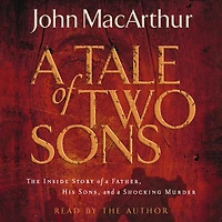 a Tale of Two Sons: The Inside Story Father, His Sons, and Shocking Murder