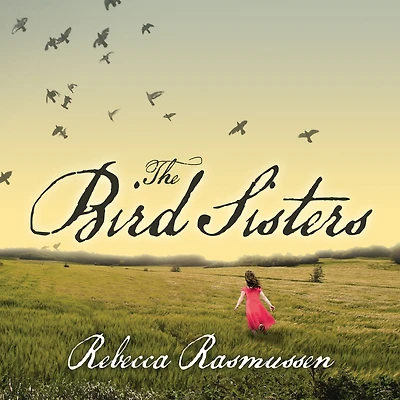 The Bird Sisters: A Novel
