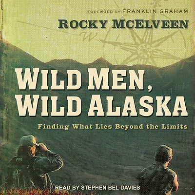 Wild Men, Alaska: Finding What Lies Beyond the Limits