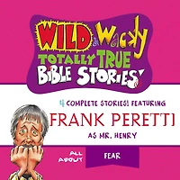 Wild and Wacky Totally True Bible Stories: All About Fear