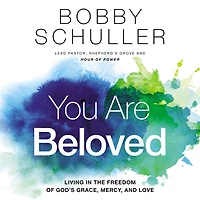 You Are Beloved: Living the Freedom of God's Grace, Mercy, and Love