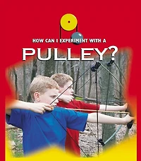 A Pulley: Physical Science - How Can I Experiment With Simple Machines?