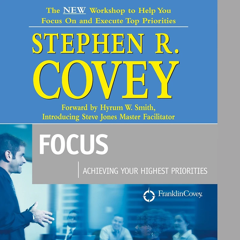Focus: Achieving Your Highest Priorities (Abridged)