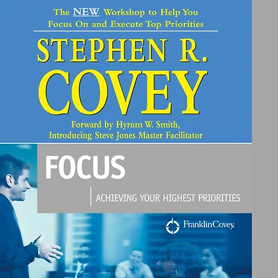 Focus: Achieving Your Highest Priorities (Abridged)