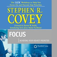 Focus: Achieving Your Highest Priorities (Abridged)