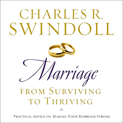 Marriage: From Surviving to Thriving: Practical Advice on Making Your Marriage Strong