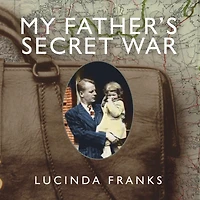 My Father's Secret War: A Memoir