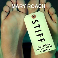 Stiff: The Curious Lives of Human Cadavers