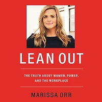 Lean Out: the Truth About Women, Power, and Workplace