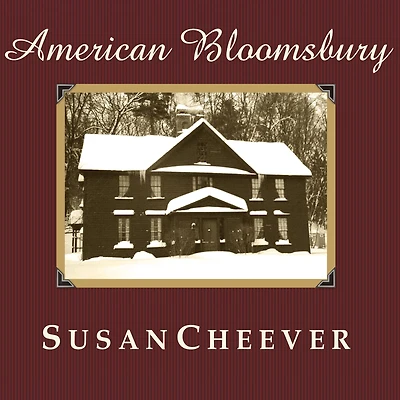 American Bloomsbury: Louisa May Alcott, Ralph Waldo Emerson, Margaret Fuller, Nathaniel Hawthorne, and Henry David Thoreau: Their Lives, Loves, Work