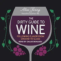 The Dirty Guide to Wine: Following Flavor from Ground Glass