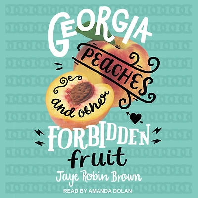 Georgia Peaches and Other Forbidden Fruit