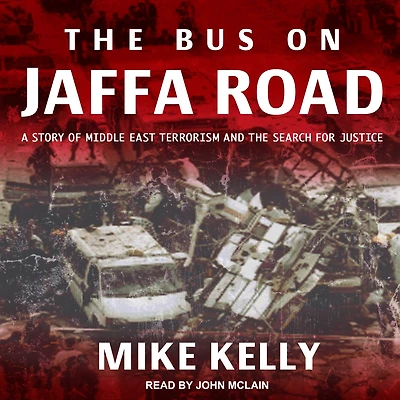 the Bus on Jaffa Road: A Story of Middle East Terrorism and Search for Justice