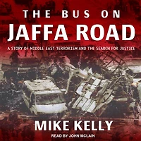 the Bus on Jaffa Road: A Story of Middle East Terrorism and Search for Justice