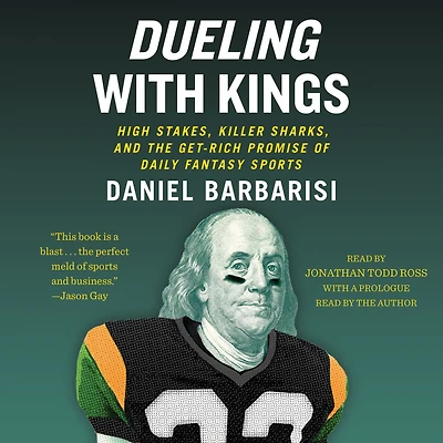 Dueling with Kings: High Stakes, Killer Sharks, and the Get-Rich Promise of Daily Fantasy Sports