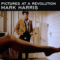 Pictures at a Revolution: Five Movies and the Birth of New Hollywood