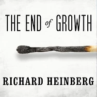 The End of Growth: Adapting to Our New Economic Reality