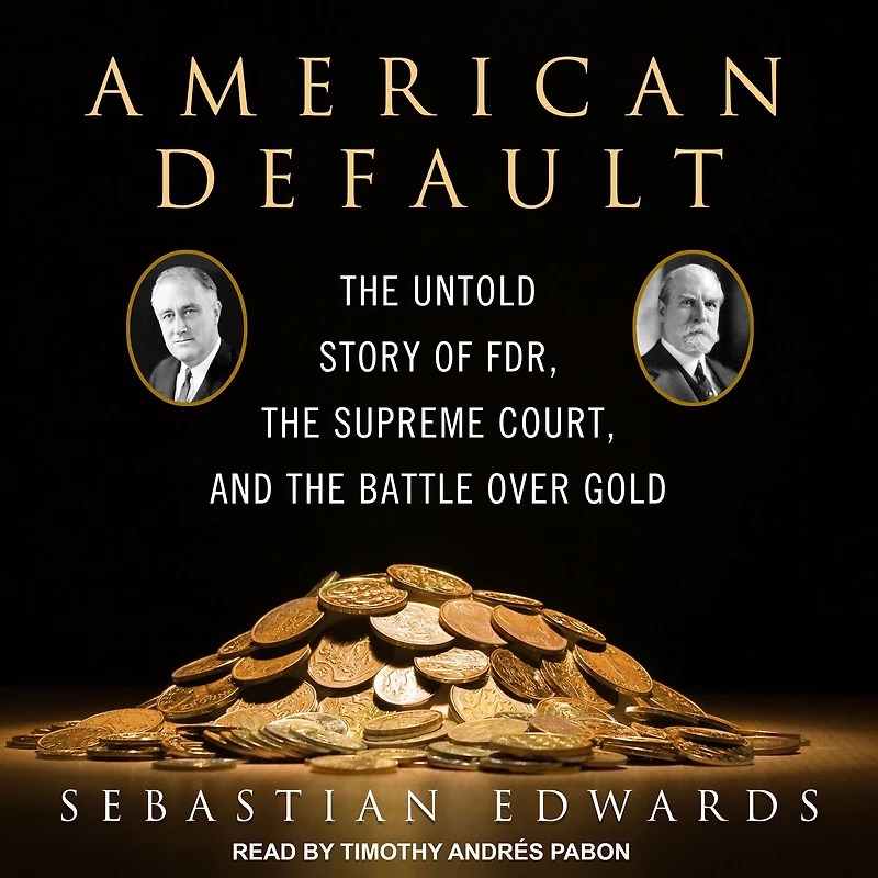 American Default: the Untold Story of FDR, Supreme Court, and Battle over Gold