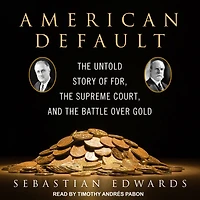 American Default: the Untold Story of FDR, Supreme Court, and Battle over Gold