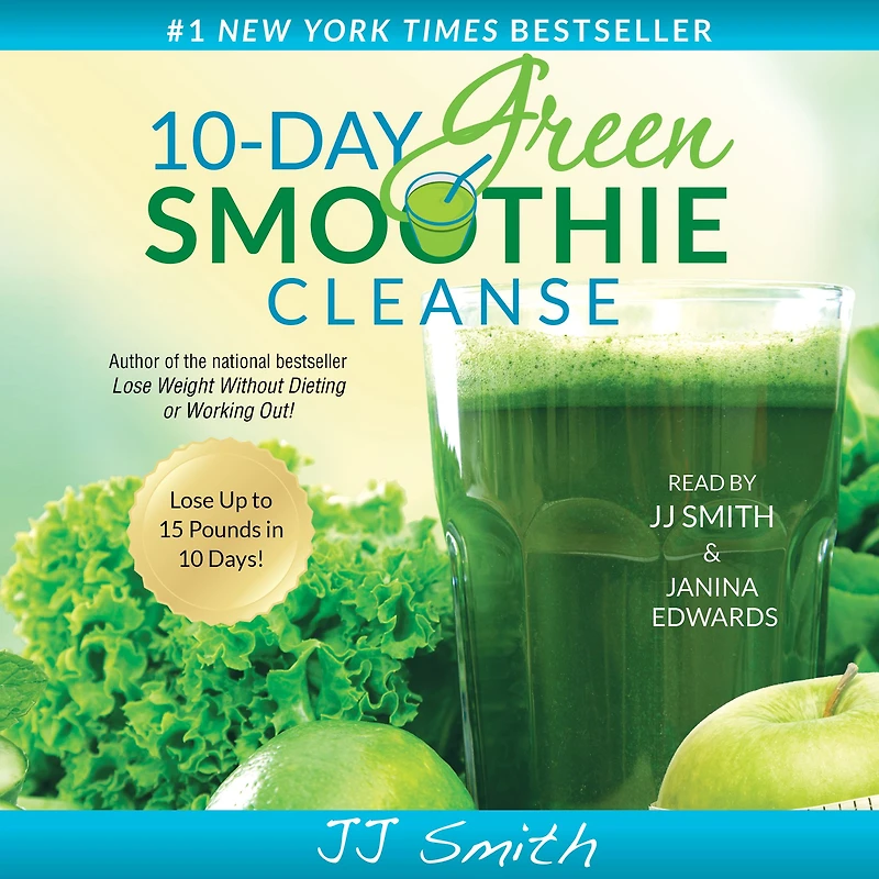 10-Day Green Smoothie Cleanse: Lose Up to 15 Pounds 10 Days!
