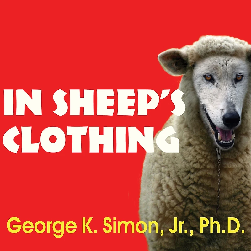 Sheep's Clothing: Understanding and Dealing with Manipulative People