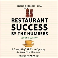 Restaurant Success by the Numbers, Second Edition: A Money-Guy's Guide to Opening Next New Hot Spot